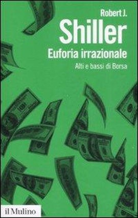 Copertina della news Robert J. SHILLER, Euforia irrazionale. Alti e bassi di Borsa