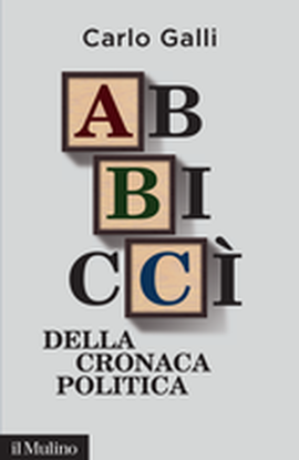 Copertina della news Carlo GALLI, Abbiccì della cronaca politica